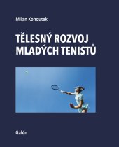 kniha TĚLESNÝ ROZVOJ MLADÝCH TENISTŮ, Galén 2022