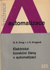 kniha Elektrické korekční členy v automatizaci Určeno inž. a stř. technikům v oboru automatizace prům. pochodů, SNTL 1963