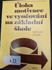 kniha Úloha motivace ve vyučování na základní škole, SPN 1984