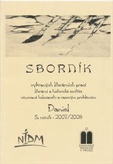 kniha Sborník vybraných literárních prací literární a historické soutěže věnované holocaustu a rasovým problémům Daniel 5. ročník - 2007/2008, Národní institut dětí a mládeže MŠMT ČR 2008