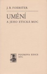 kniha Umění a jeho etická moc [studie, původně jako přednáška proslovená v Praze v říjnu 1940], Pourova edice 1941