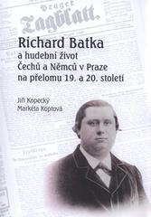 kniha Richard Batka a hudební život Čechů a Němců v Praze na přelomu 19. a 20. století, Univerzita Palackého v Olomouci 2011