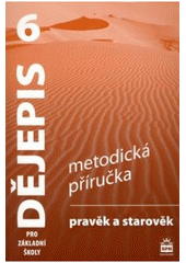 kniha Dějepis 6 pro základní školy pravěk a starověk : metodická příručka, SPN 2007