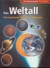 kniha Das Weltall Sternsysteme • Planeten • Galaxien (Erlebniswelt Wissen), Naumann & Göbel 2011