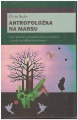 kniha Antropoložka na Marsu podivuhodné a výjimečné životy geniálních a psychicky odlišných osobností, Dybbuk 2009