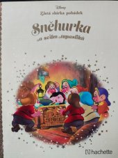 kniha Sněhurka a sedm trpaslíků Disney, Zlatá sbírka pohádek, Hachette 2017