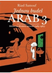 kniha Jednou budeš Arab 3. - 1985-1987 - Dětství na Blízkém východě, Baobab 2018