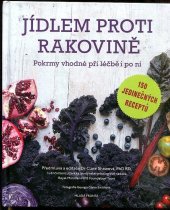 kniha Jídlem proti rakovině Pokrmy vhodné při léčbě i po ní, Mladá fronta 2015