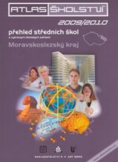 kniha Atlas školství 2009/2010 přehled středních škol, vybraných školských zařízení a oborů otevíraných ve školním roce 2009/2010 : Moravskoslezský kraj : Bruntálsko, Frýdecko-Místecko, Karvinsko, Novojičínsko, Opavsko, Ostravsko, P.F.Art 2008