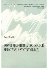 kniha Rozvoj algoritmů a technologií zpracování a syntézy obrazu = Progress in algorithms of image processing and synthesis : teze přednášky k profesorskému jmenovacímu řízení v oboru Výpočetní technika a informatika, VUTIUM 2011