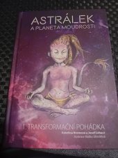 kniha Astrálek a planeta moudrosti 1.transformační pohádka, Astralek 2016