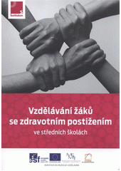 kniha Vzdělávání žáků se zdravotním postižením ve středních školách, Národní ústav pro vzdělávání, školské poradenské zařízení a zařízení pro další vzdělávání pedagogických pracovníků 2012