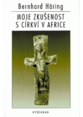 kniha Moje zkušenost s církví v Africe, Vyšehrad 1997