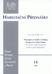 kniha Principles of traffic calming design on urban roads (15 years of development in the Czech Republic) = Zásady návrhu dopravního zklidňování na místních komunikacích : (15 let vývoje v ČR), ČVUT 2008