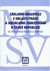 kniha Základní ukazatele z oblasti práce a sociálního zabezpečení v České republice ve vývojových řadách a grafech 2010, Ministerstvo práce a sociálních věcí ČR 2011