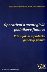 kniha Operativní a strategické podnikové finance Kde a jak se v podniku generují peníze, 1. VOX 2014