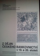 kniha Z dějin českého bankovnictví v 19. a 20. století = From the history of the Czech banking system in the 19th and 20th centuries, Karolinum  2000