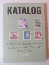 kniha Katalog Protektorát Čechy a Morava, Slovenský štát 1939-1945, Sudety 1938, PRINT 2000 1995