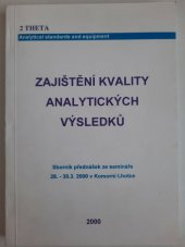 kniha Zajištění kvality analytických výsledků sborník přednášek ze semináře 28.-30.3.2000 v Komorní Lhotce, 2 Theta 2000