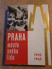 kniha Praha - město svého lidu 1945-1965, Orbis 1965