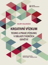 kniha Kreativní výzkum Teorie a praxe výzkumu v oblasti tvůrčích odvětví, Barrister & Principal 2016