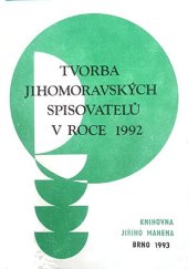 kniha Tvorba jihomoravských spisovatelů v roce 1992 výběrová bibliografie, Knihovna Jiřího Mahena 1993