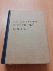 kniha Elektrické stroje [Působení, provedení a navrhování] : Pomůcka pro studující prům. a vys. šk. techn. ... příruč. pro konstruktéry a výpočtáře elektrických strojů a transformátorů, Technicko-vědecké vydavatelství 1951