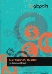 kniha Daň z finančních transakcí příliš jednoduché řešení?, Pražský institut pro globální politiku - Glopolis 2011