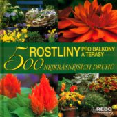 kniha Rostliny pro balkony a terasy 500 nejkrásnějších druhů, Rebo 2005