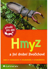 kniha Hmyz a jiní drobní živočichové hmyz, pavoukovci, stejnonožci, stonožkovci , Grada 2022