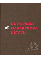 kniha Na pozvání Masarykova ústavu., Masarykův ústav a Archiv AV ČR 2007