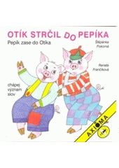 kniha Otík strčil do Pepíka Pepík zase do Otíka : chápej význam slov, Axióma 2002