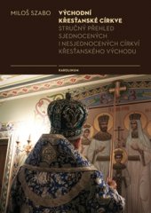 kniha Východní křesťanské církve Stručný přehled sjednocených i nesjednocených cirkví křesťanského východu, Karolinum  2016