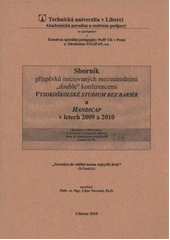 kniha Sborník příspěvků iniciovaných mezinárodními "double" konferencemi Vysokoškolské studium bez bariér a Handicap v letech 2009 a 2010 diverzita v přístupech k sociální a edukační inkluzi osob se zdravotním postižením (nejen na VŠ), Technická univerzita v Liberci 2010