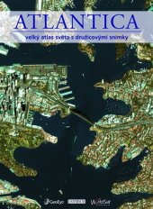 kniha Atlantica velký atlas světa s družicovými snímky, Euromedia 2007