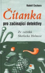 kniha Čítanka pro začínající detektivy ze zážitků Sherlocka Holmese, Knižní klub 2003