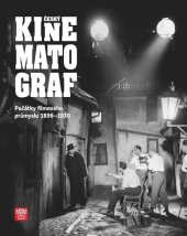 kniha Český kinematograf Počátky filmového průmyslu 1896-1930, Národní technické muzeum 2016