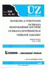 kniha Konkurs a vyrovnání Ochrana hospodářské soutěže ; Ochrana spotřebitele ; Veřejné zakázky : podle stavu k 24.5.2002, Sagit 