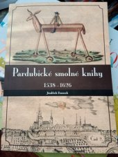 kniha Pardubické Smolné knihy 1538-1626, Univerzita Pardubice 2016