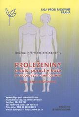 kniha Proleženiny a další poruchy kůže u nádorových onemocnění obecné informace pro pacienty, Liga proti rakovině Praha 2011