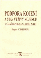 kniha Podpora kojení a stav výživy kojenců v České republice na konci 90.let analýza faktorů ve vztahu k délce kojení v prvních šesti měsících života dítěte, Karolinum  2005