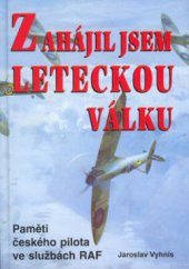 kniha Zahájil jsem leteckou válku paměti českého pilota ve službách RAF, Agrofin 