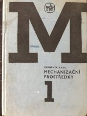 kniha Mechanizační prostředky 1. [díl] učební text pro SZTŠ [střední zemědělské technické školy] oboru pěstitelství-chovatelství, pěstitelství, chovatelství, zahradnictví, vinohradnictví a ekonomika zeměd., SZN 1973