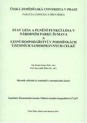 kniha Stav lesa a plnění funkcí lesa v Národním parku Šumava a Lesní hospodářství v podmínkách územních samosprávných celků : sborník referátů ze seminářů s mezinárodní účastí : semináře Ekonomické komise odboru lesního hospodářství ČAZV : České Žleby 18.10.-19.10.2011, Horka nad Moravou 4.5.-5.5.2011, Česká zemědělská univerzita 2011