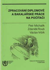 kniha Zpracování diplomové a bakalářské práce na počítači, Západočeská univerzita v Plzni 2009