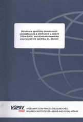 kniha Struktura spotřeby domácností zaměstnanců a důchodců v letech 2004-2008, sociálně-ekonomické souvislosti na začátku 21. století, VÚPSV 2010