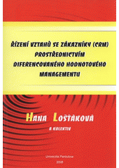 kniha Řízení vztahů se zákazníky (CRM) prostřednictvím diferencovaného hodnotového managementu, Univerzita Pardubice 2008