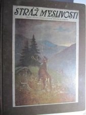 kniha Stráž myslivosti Myslivecký věstník spolků sdružených v československé myslivecké jednotě, Československá myslivecká jednota 1928