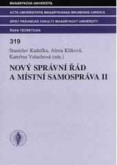 kniha Nový správní řád a místní samospráva II sborník z 3. letního mezinárodního workshopu : Kroměříž, Právnická fakulta Masarykovy univerzity a Veřejný ochránce práv, 18.-19.června 2007, Masarykova univerzita 2007