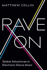 kniha RAVE ON Global Adventures in Electronic Dance Music, University of Chicago Press 2018